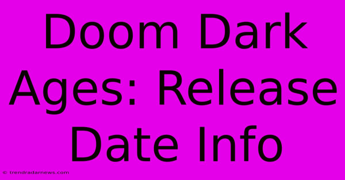 Doom Dark Ages: Release Date Info