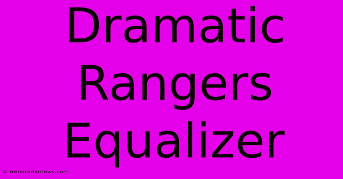 Dramatic Rangers Equalizer