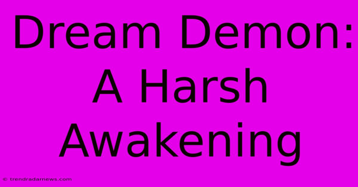 Dream Demon: A Harsh Awakening