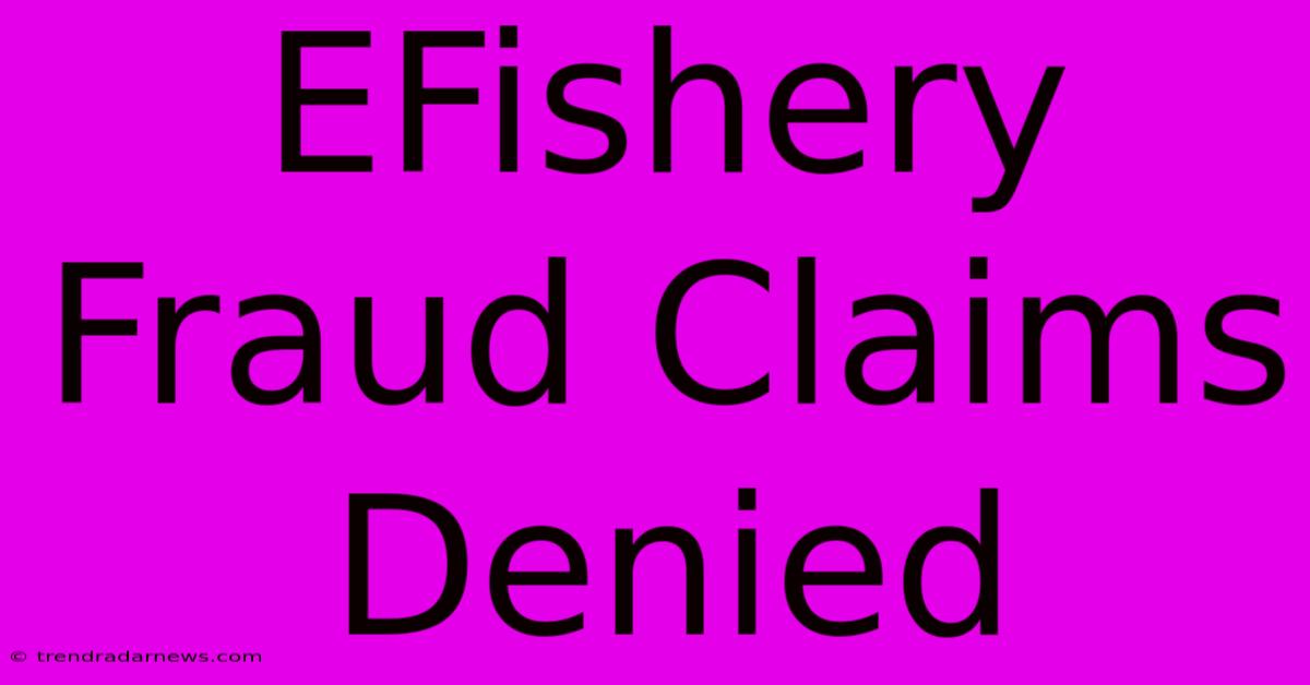 EFishery Fraud Claims Denied