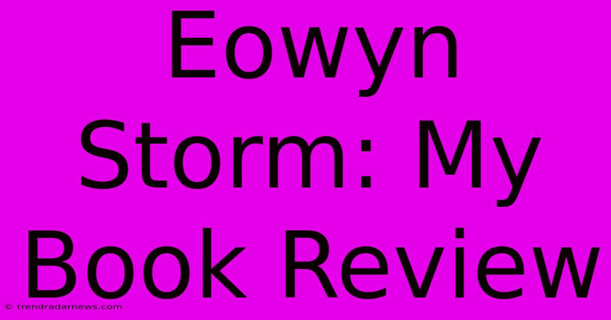 Eowyn Storm: My Book Review