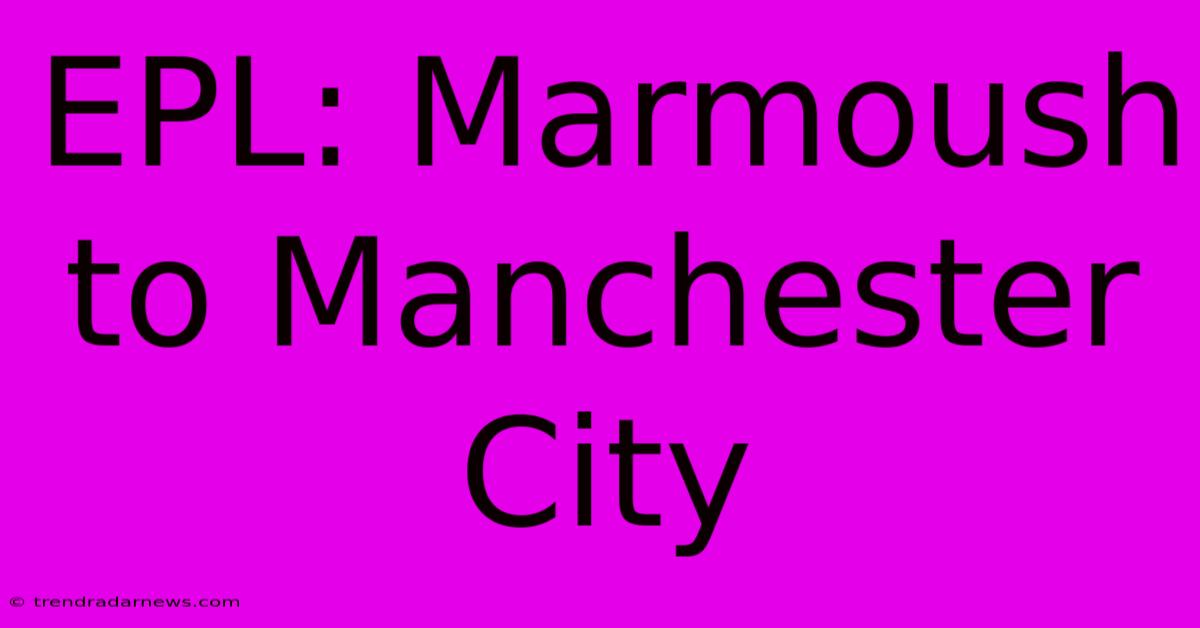 EPL: Marmoush To Manchester City