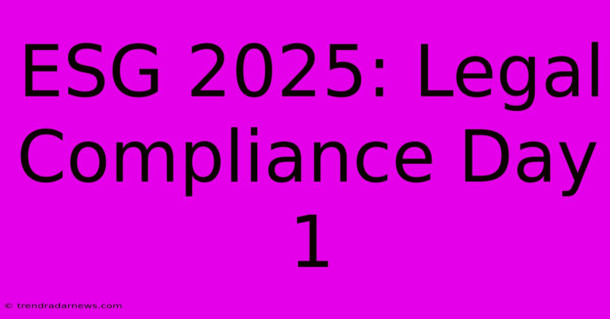 ESG 2025: Legal Compliance Day 1