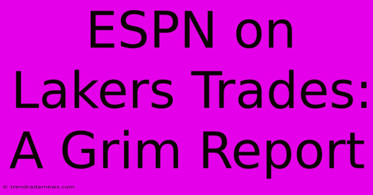 ESPN On Lakers Trades: A Grim Report