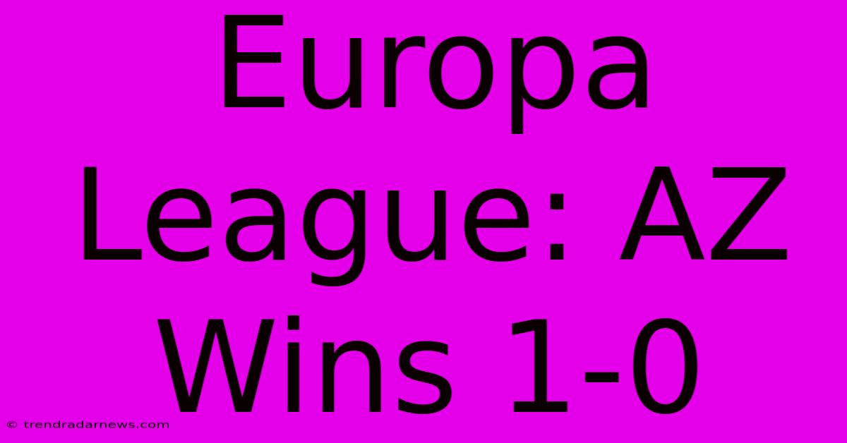 Europa League: AZ Wins 1-0