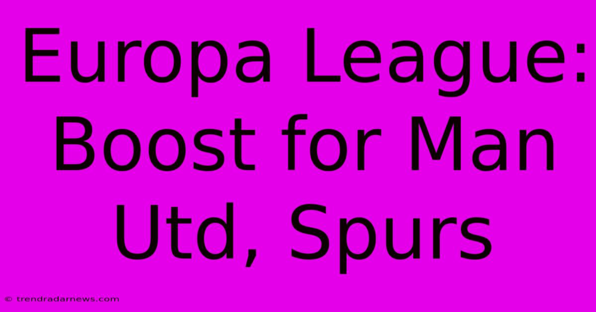 Europa League: Boost For Man Utd, Spurs