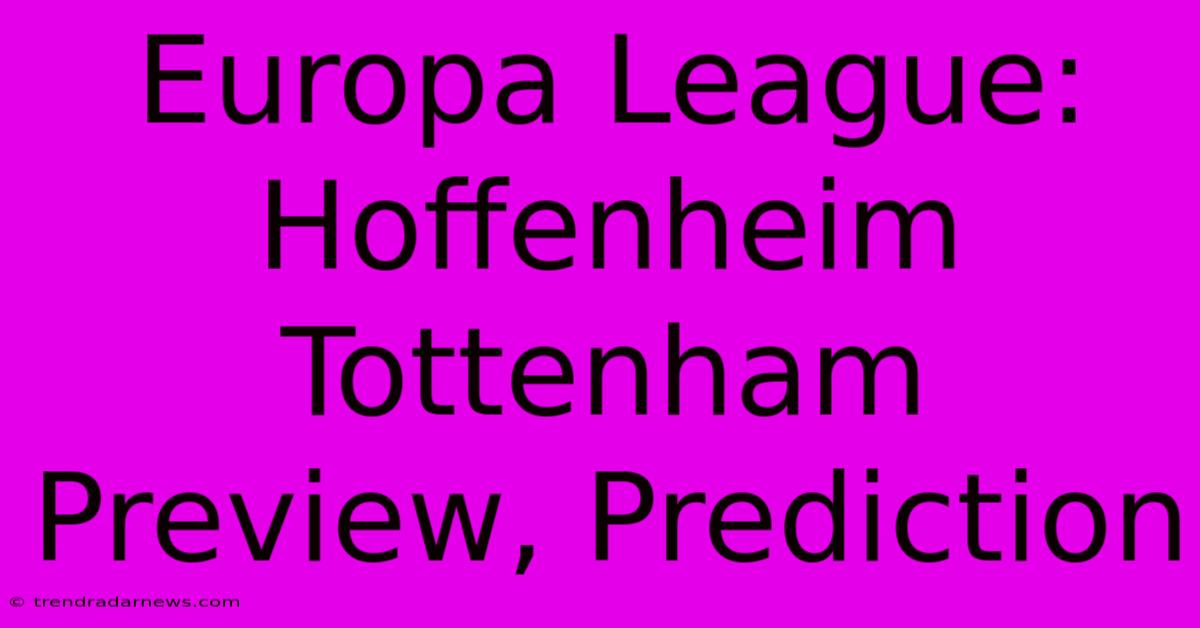 Europa League: Hoffenheim Tottenham Preview, Prediction