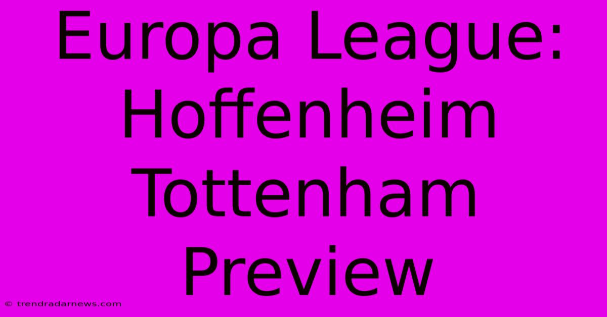 Europa League: Hoffenheim Tottenham Preview