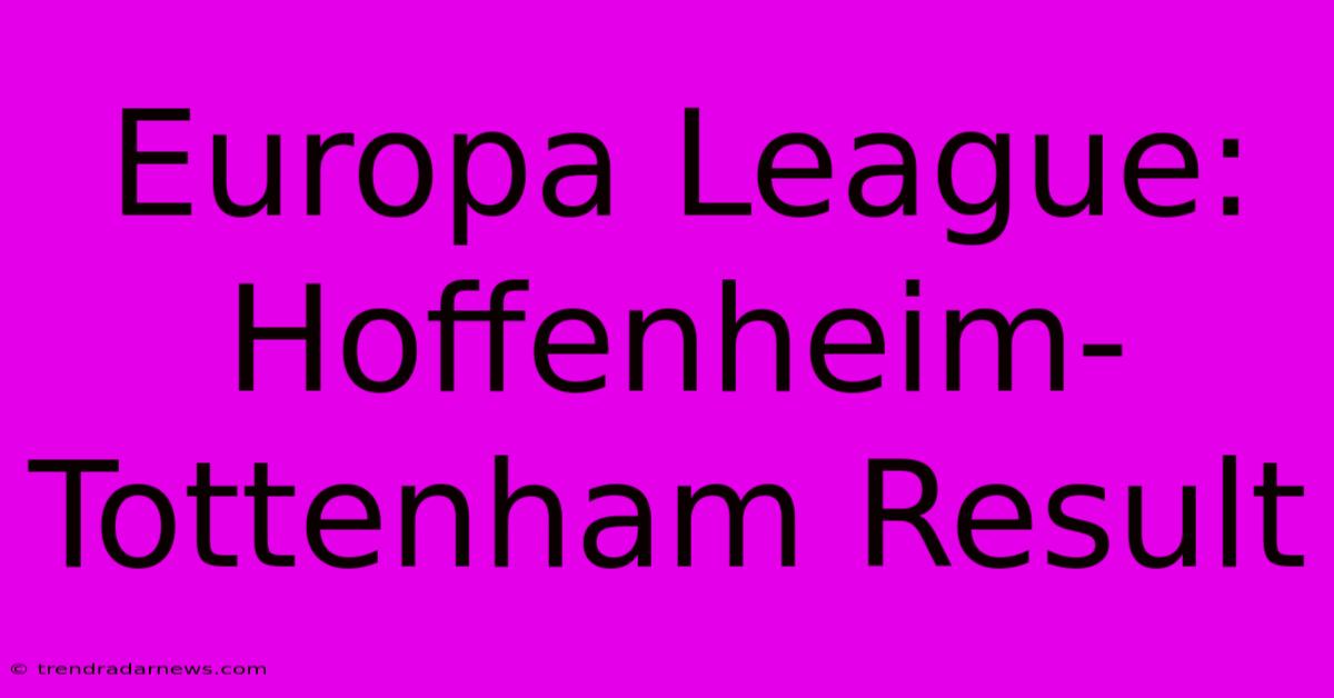 Europa League: Hoffenheim-Tottenham Result