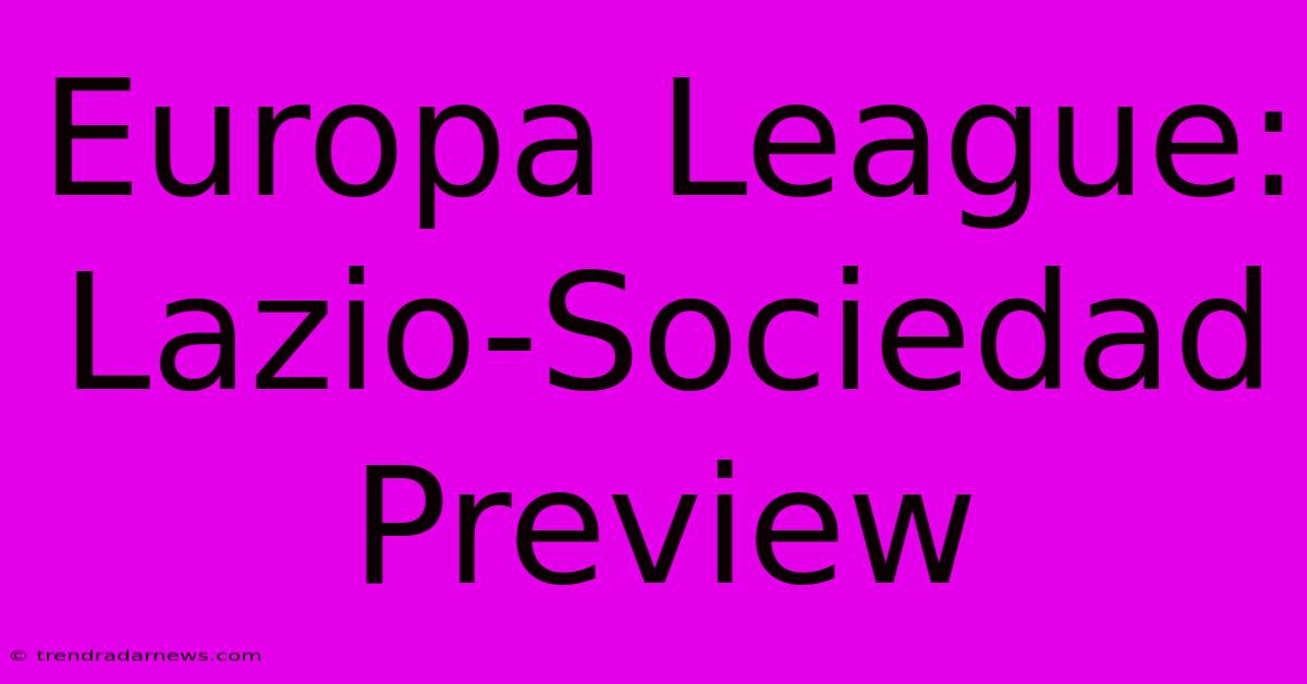 Europa League: Lazio-Sociedad Preview