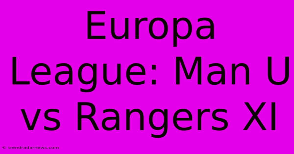 Europa League: Man U Vs Rangers XI