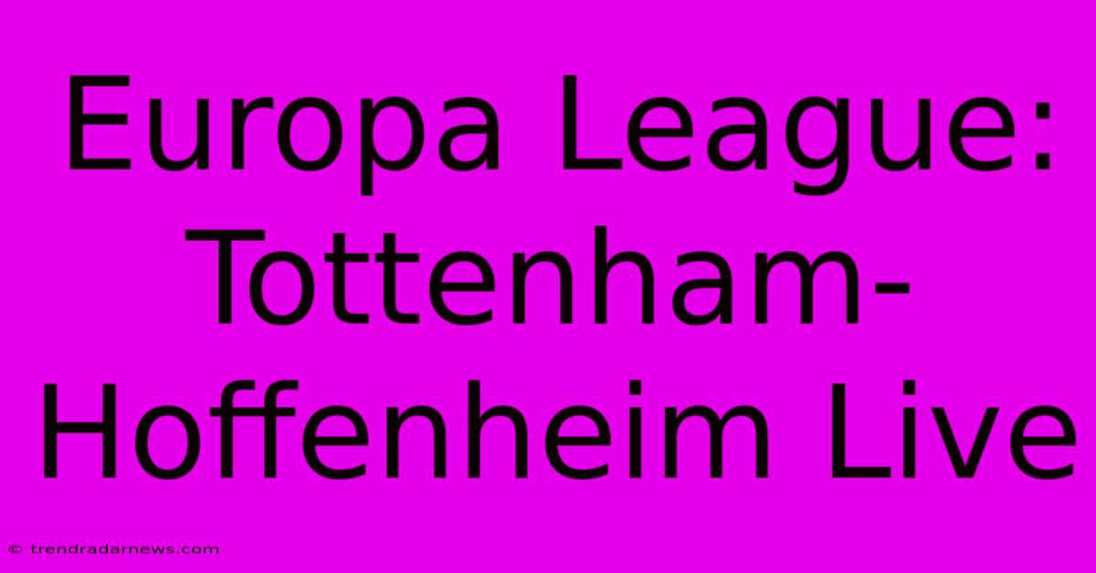 Europa League: Tottenham-Hoffenheim Live