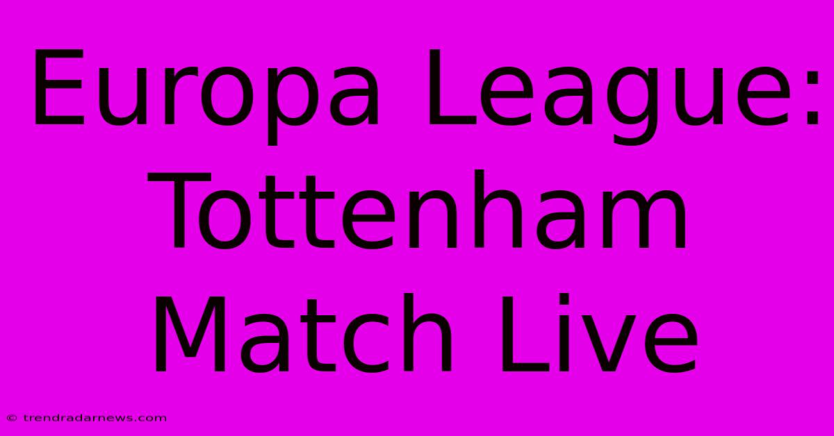 Europa League: Tottenham Match Live