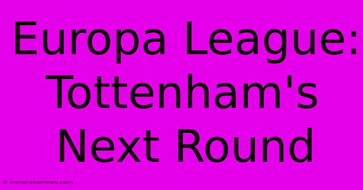 Europa League: Tottenham's Next Round