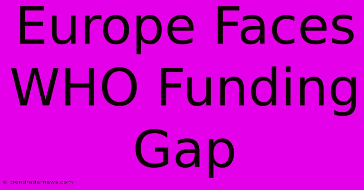 Europe Faces WHO Funding Gap