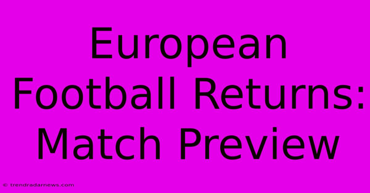 European Football Returns: Match Preview