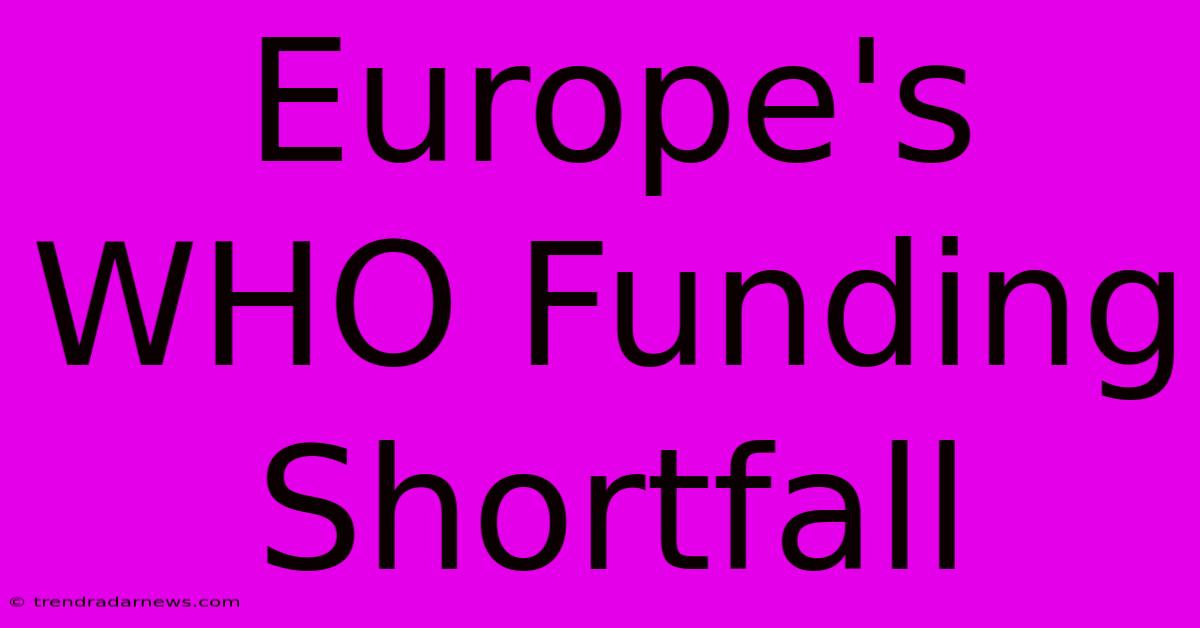 Europe's WHO Funding Shortfall 