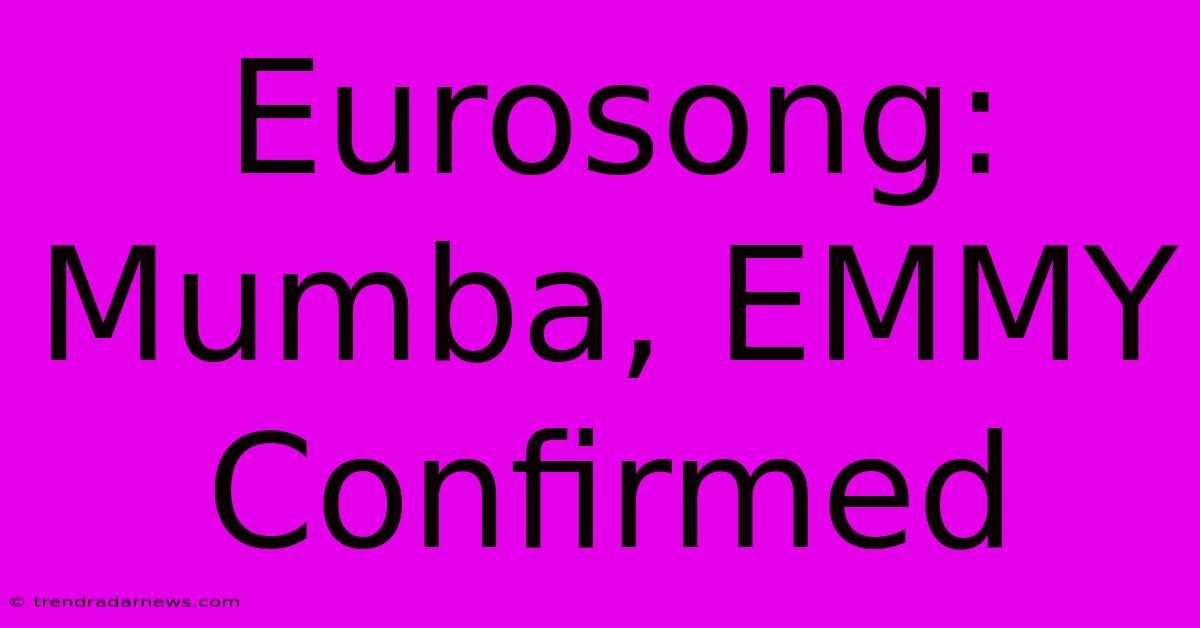 Eurosong: Mumba, EMMY Confirmed