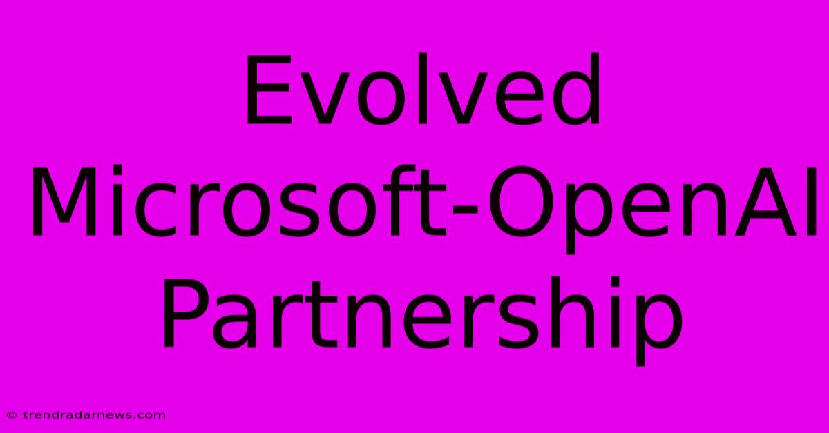 Evolved Microsoft-OpenAI Partnership