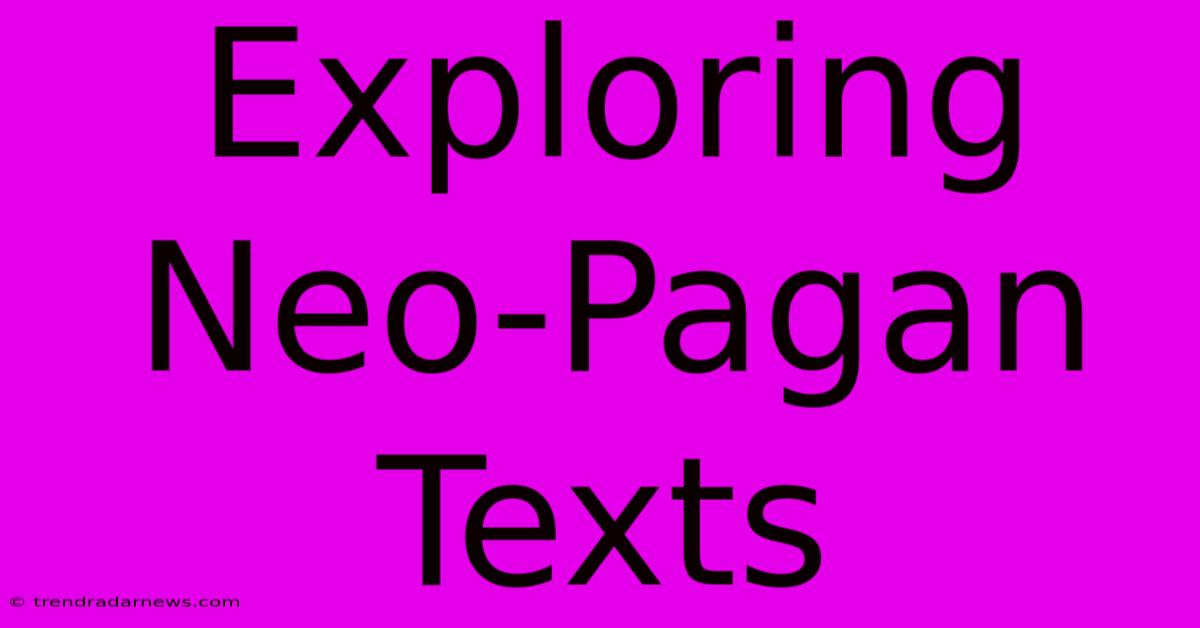 Exploring Neo-Pagan Texts