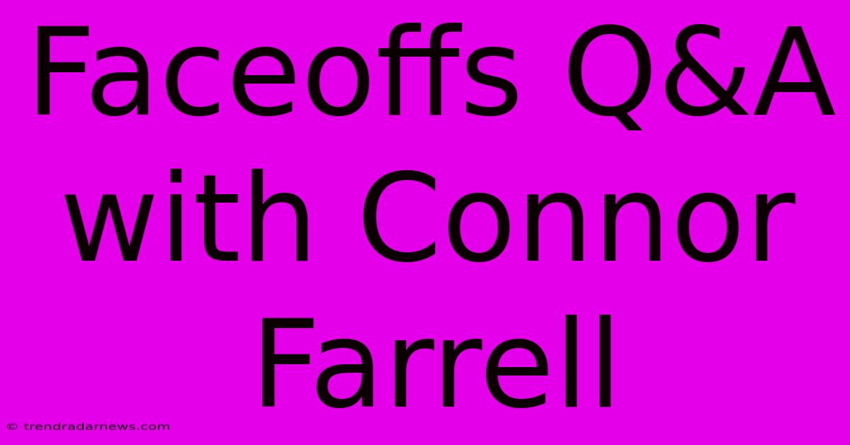 Faceoffs Q&A With Connor Farrell