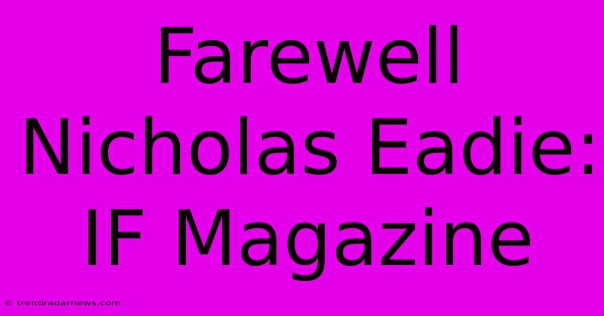 Farewell Nicholas Eadie: IF Magazine