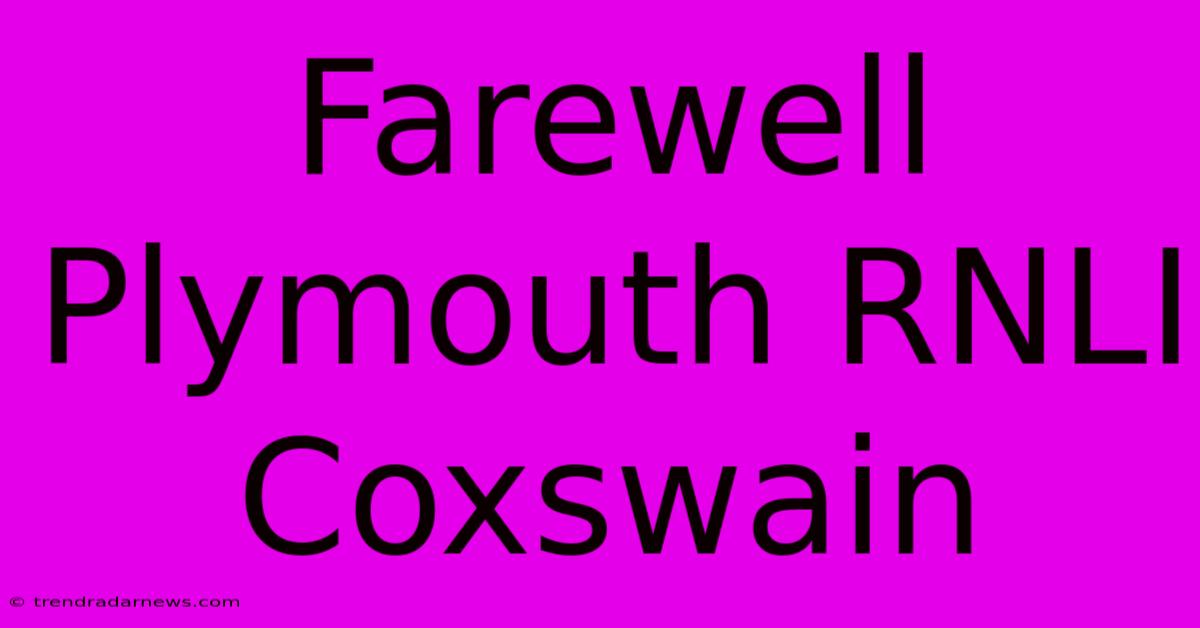 Farewell Plymouth RNLI Coxswain