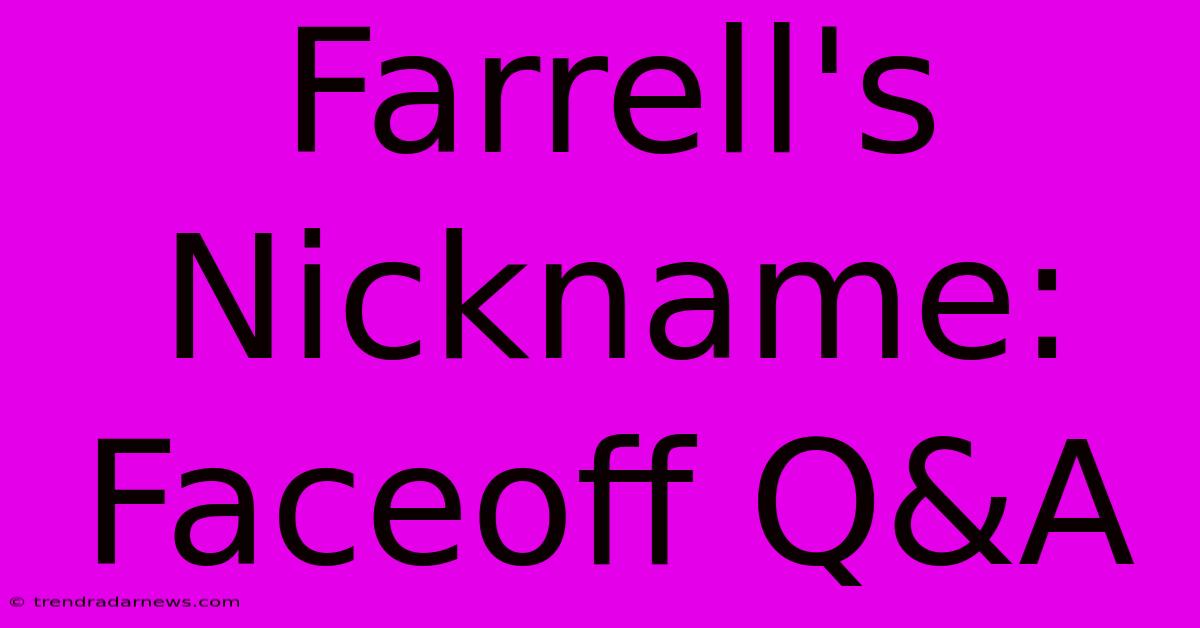 Farrell's Nickname: Faceoff Q&A