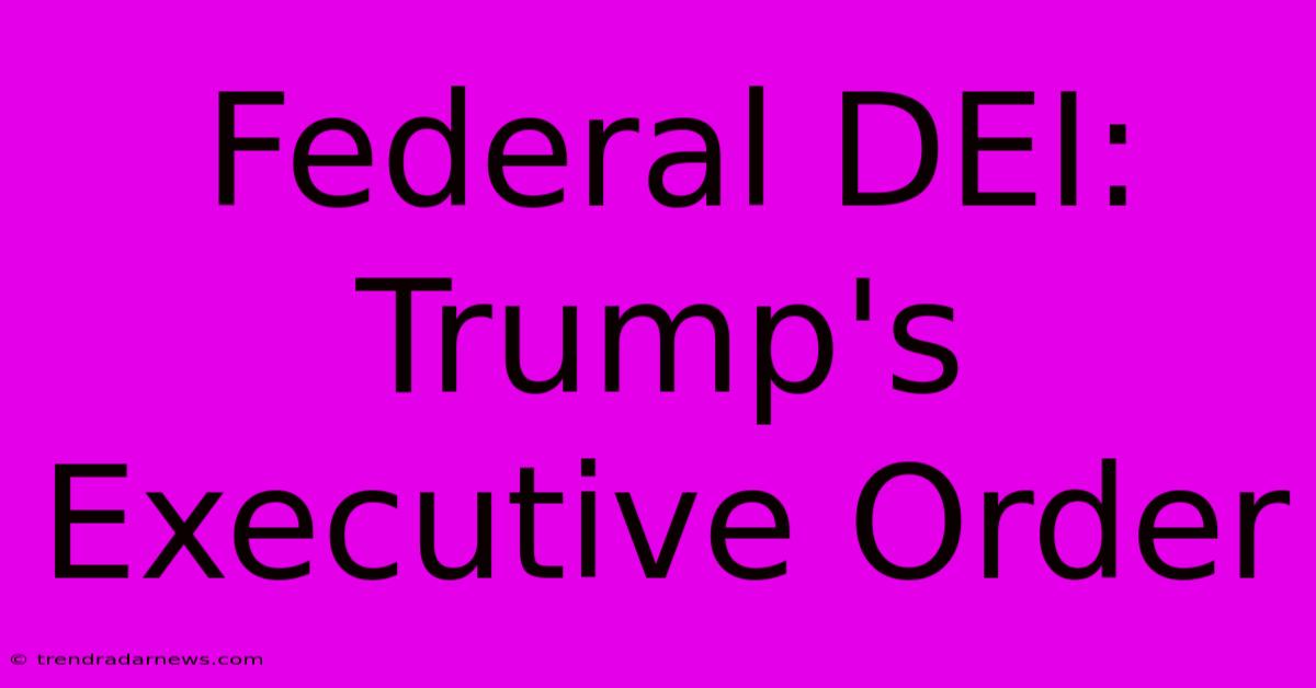 Federal DEI: Trump's Executive Order