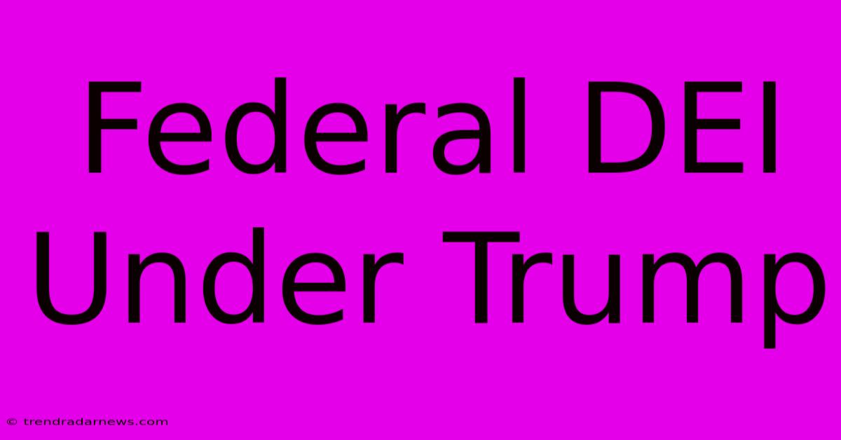 Federal DEI Under Trump