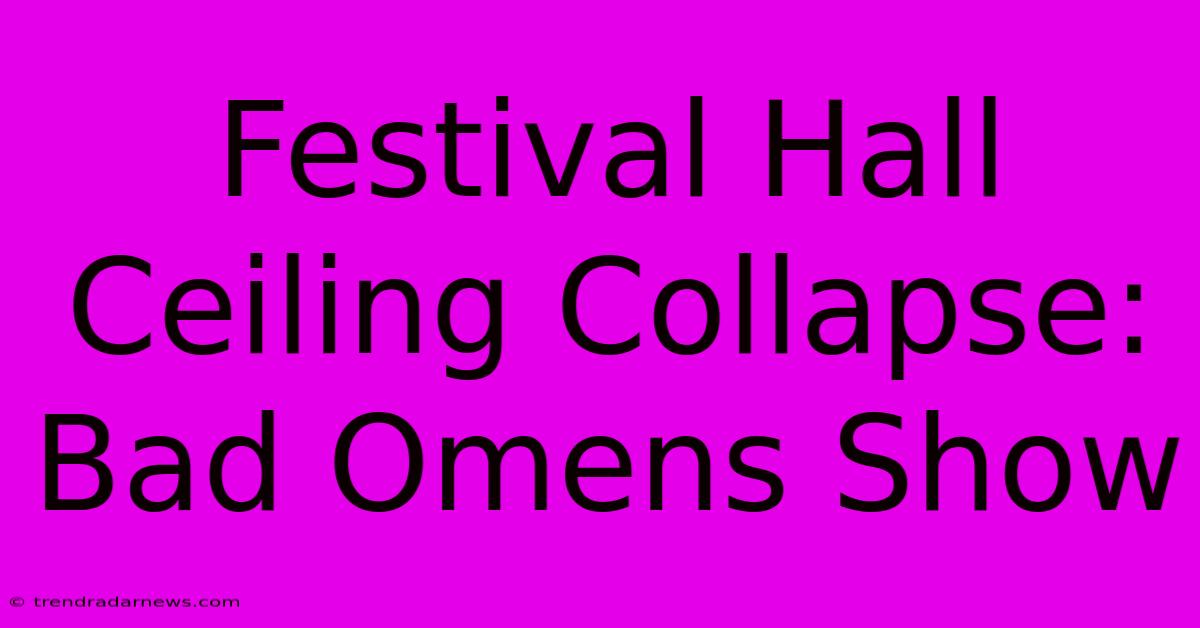 Festival Hall Ceiling Collapse: Bad Omens Show