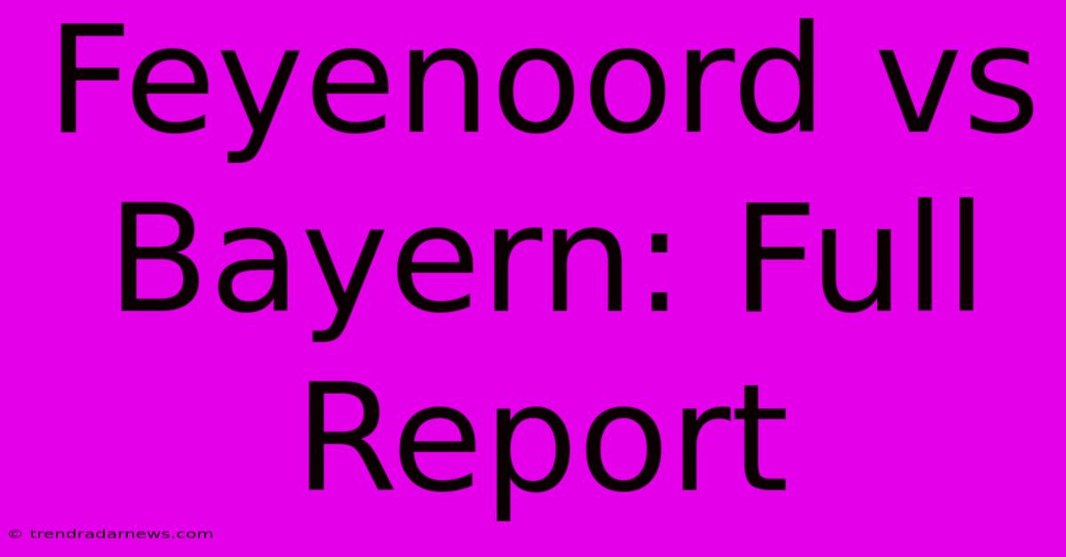 Feyenoord Vs Bayern: Full Report