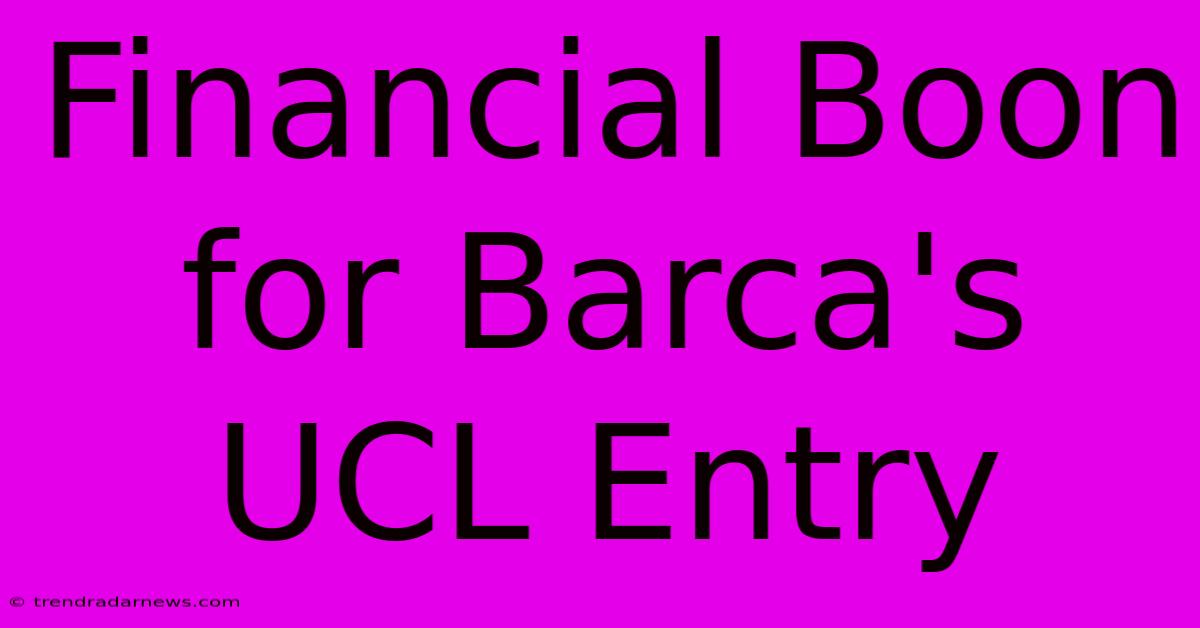 Financial Boon For Barca's UCL Entry