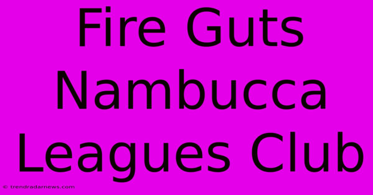 Fire Guts Nambucca Leagues Club