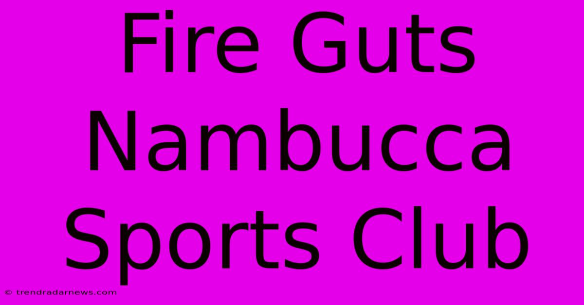 Fire Guts Nambucca Sports Club