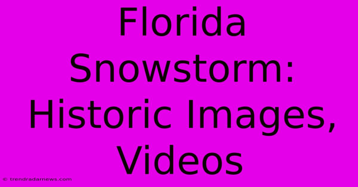 Florida Snowstorm: Historic Images, Videos