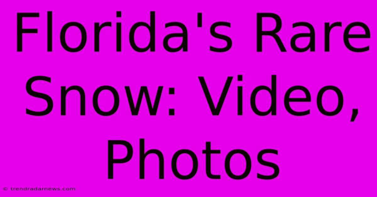 Florida's Rare Snow: Video, Photos