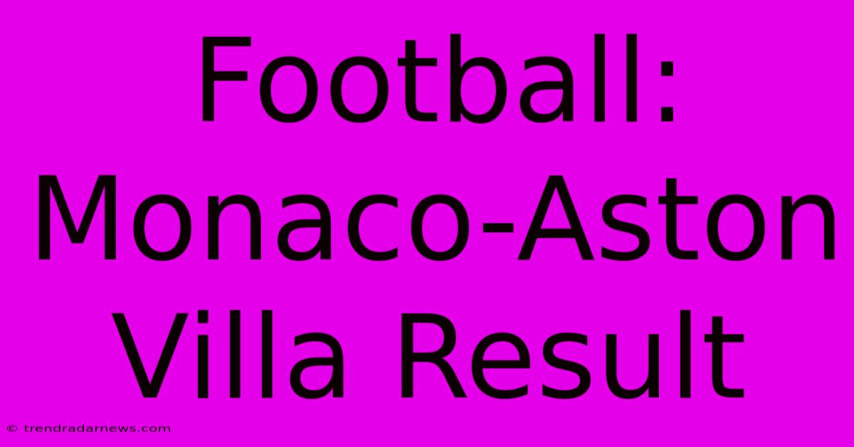 Football: Monaco-Aston Villa Result