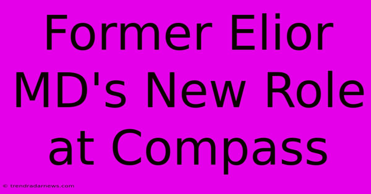 Former Elior MD's New Role At Compass