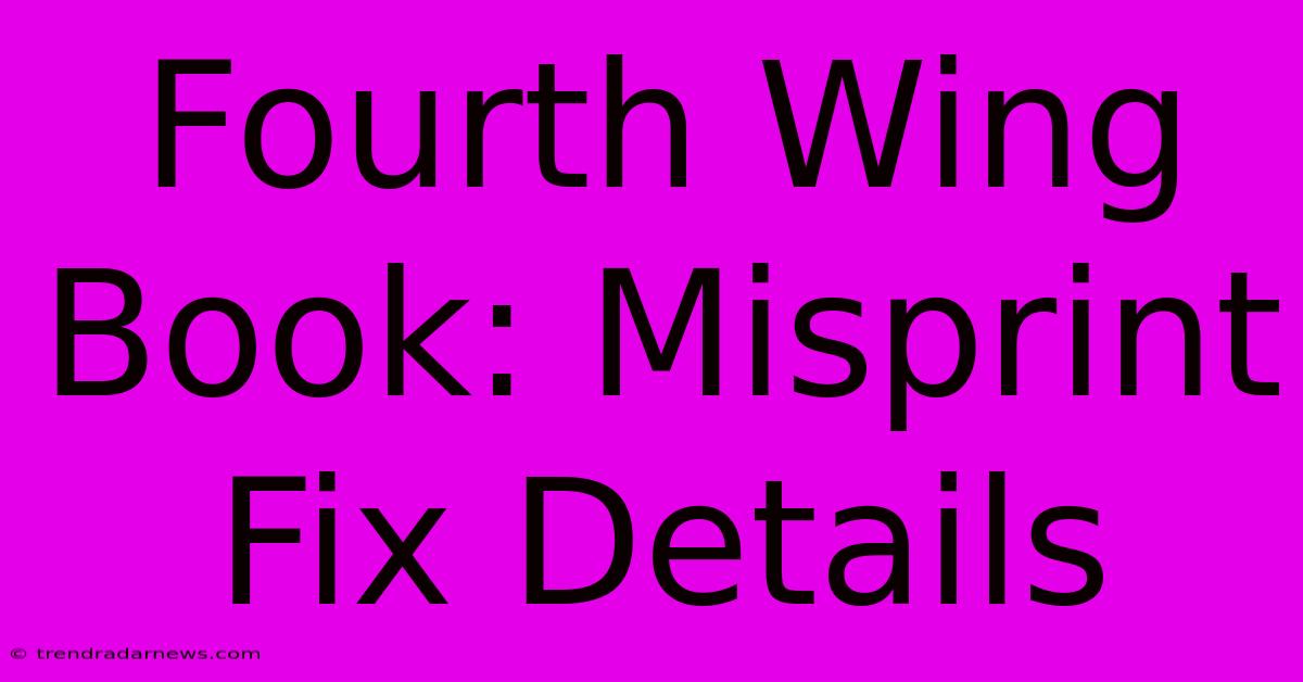 Fourth Wing Book: Misprint Fix Details