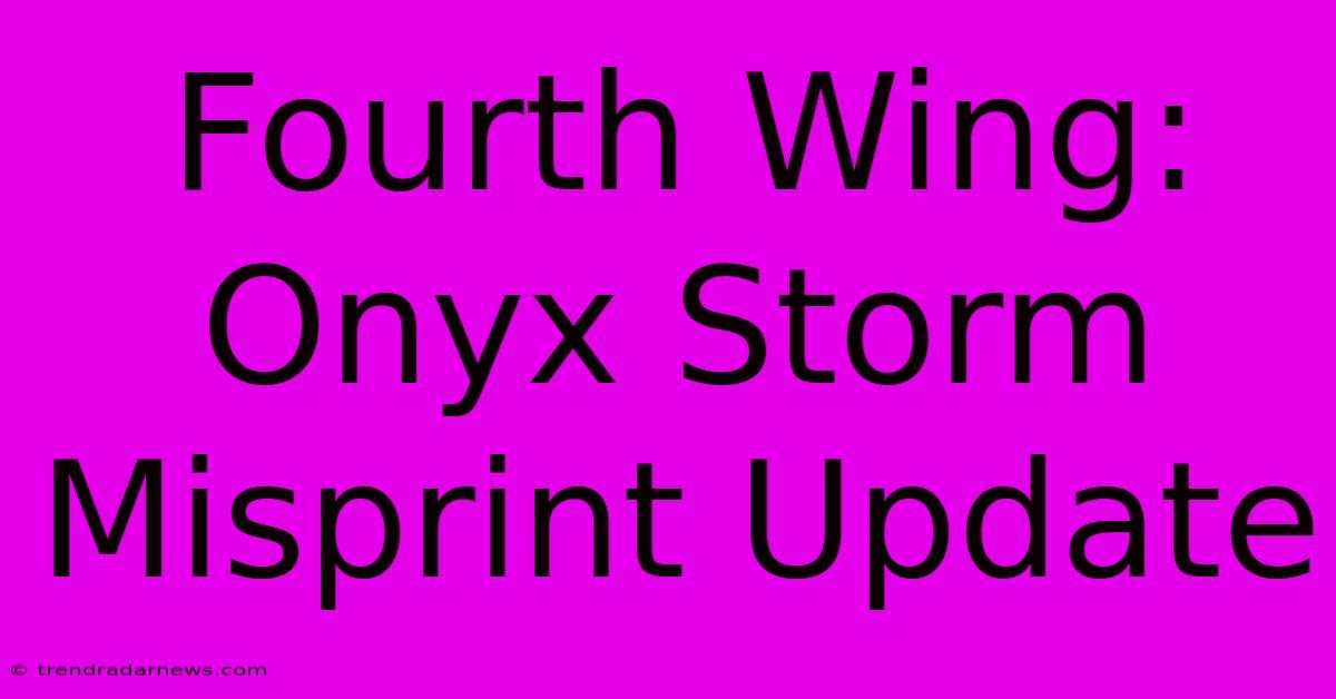 Fourth Wing: Onyx Storm Misprint Update