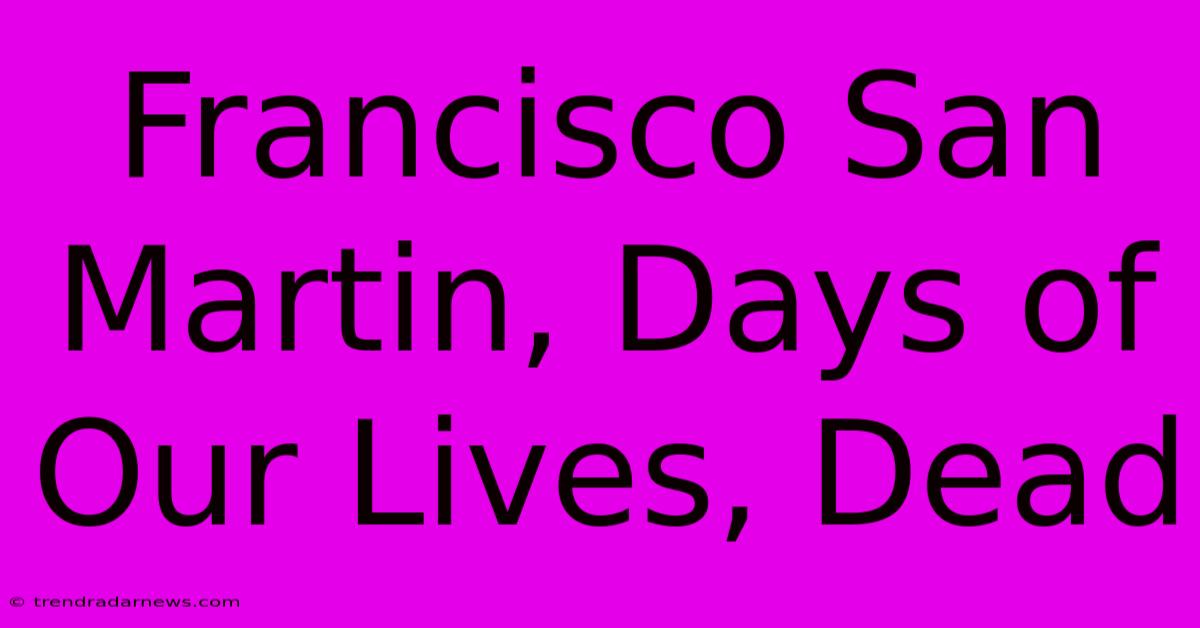 Francisco San Martin, Days Of Our Lives, Dead