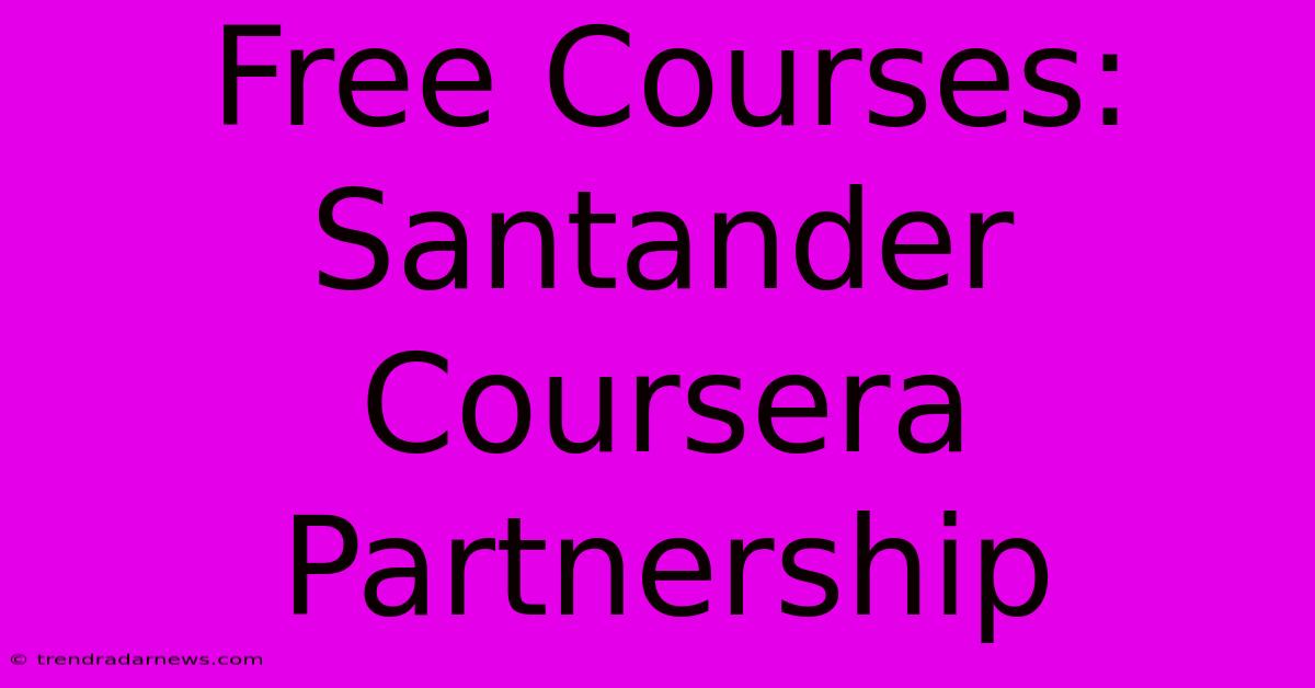 Free Courses: Santander Coursera Partnership