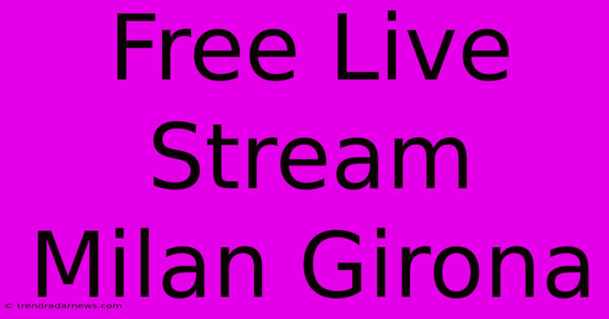 Free Live Stream Milan Girona