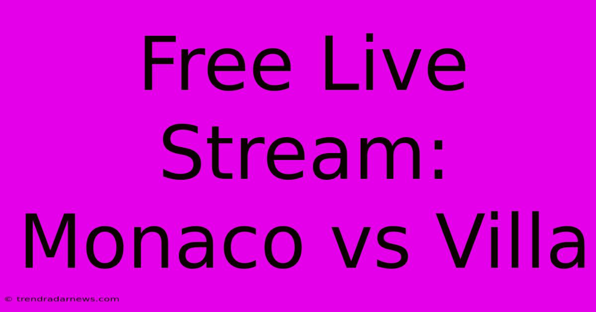 Free Live Stream: Monaco Vs Villa