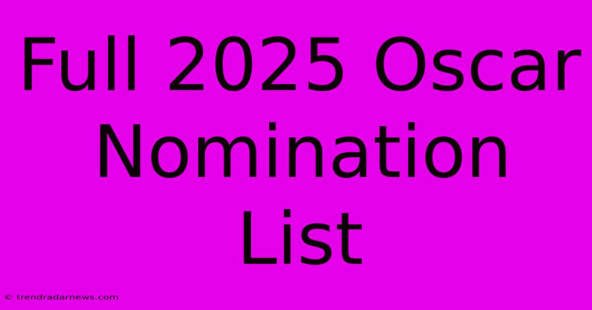 Full 2025 Oscar Nomination List