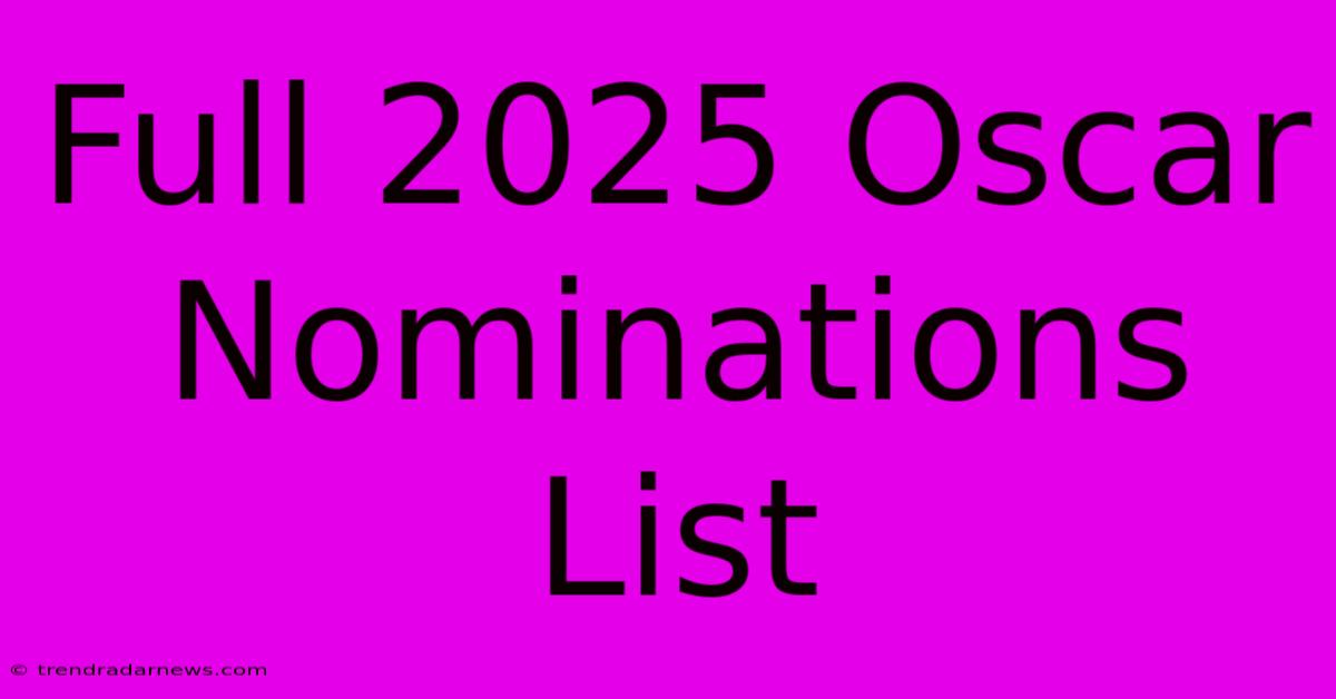 Full 2025 Oscar Nominations List