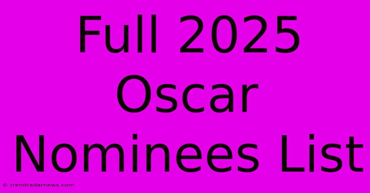 Full 2025 Oscar Nominees List