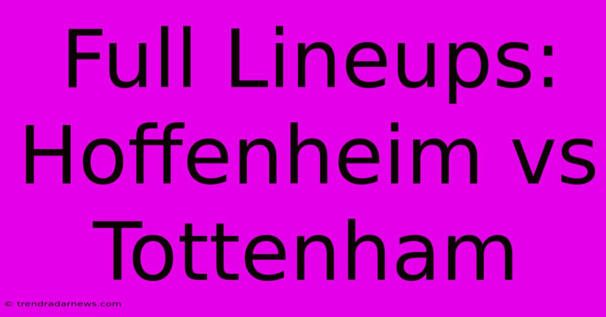 Full Lineups: Hoffenheim Vs Tottenham