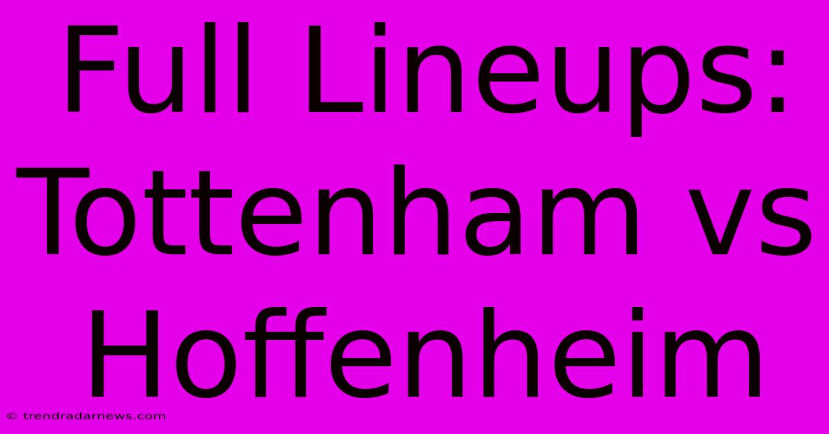 Full Lineups: Tottenham Vs Hoffenheim